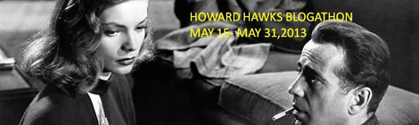 Howard Hawks Blogathon, May 15- May&nbsp;31,2013